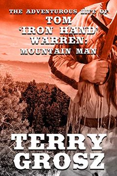 portada The Adventurous Life of tom "Iron Hand" Warren: Mountain man (The Mountain Men) (en Inglés)