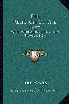 portada the religion of the east: with impressions of foreign travel (1845)
