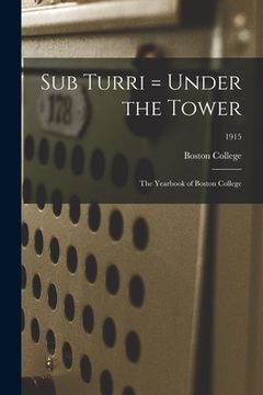 portada Sub Turri = Under the Tower: the Yearbook of Boston College; 1915 (in English)