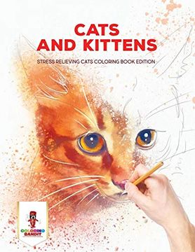 portada Cats and Kittens: Stress Relieving Cats Coloring Book Edition (en Inglés)