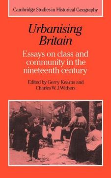 portada Urbanising Britain Hardback: Essays on Class and Community in the Nineteenth Century (Cambridge Studies in Historical Geography) (en Inglés)