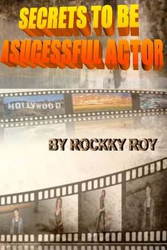 portada Secrets To Be A Sucessful Actor (in English)