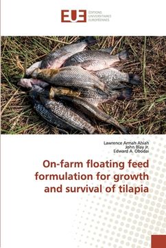 portada On-Farm Floating Feed Formulation for Growth and Survival of Tilapia [Soft Cover ] (en Inglés)