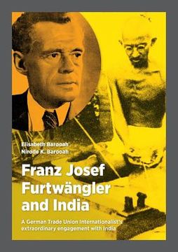 portada Franz Josef Furtwängler and India: A German Trade Union Internationalist's extraordinary engagement with India (en Inglés)