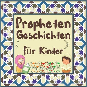 portada Prophetengeschichten für Kinder: Koran-Erzählungen von Propheten verschiedener Epochen für Kinder Interesse an der Schlafenszeit 