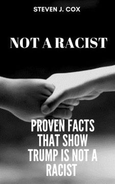 portada Not a Racist: Proven Facts that Show that Trump is Not a Racist (en Inglés)