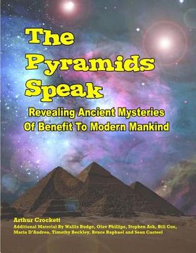 portada The Pyramids Speak: Revealing Ancient Mysteries Of Benefit To Modern Mankind (en Inglés)