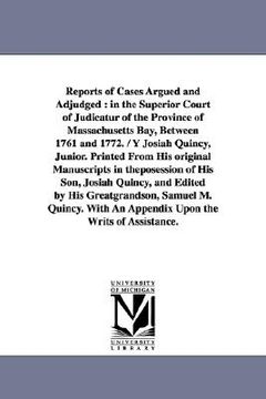 portada reports of cases argued and adjudged: in the superior court of judicatur of the province of massachusetts bay, between 1761 and 1772. / y josiah quinc