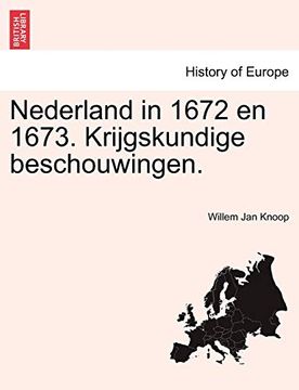 portada Nederland in 1672 en 1673. Krijgskundige Beschouwingen. (en Holandés)