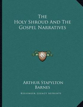 portada the holy shroud and the gospel narratives (en Inglés)