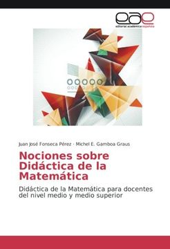 portada Nociones sobre Didáctica de la Matemática: Didáctica de la Matemática para docentes del nivel medio y medio superior (Spanish Edition)
