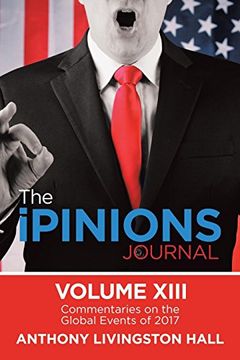 portada The Ipinions Journal: Commentaries on the Global Events of 2017—Volume Xiii (en Inglés)