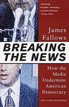 portada Breaking the News: How the Media Undermine American Democracy (en Inglés)