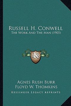 portada russell h. conwell: the work and the man (1905) (en Inglés)