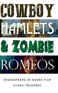 portada Cowboy Hamlets and Zombie Romeos: Shakespeare in Genre Film (Manchester University Press)