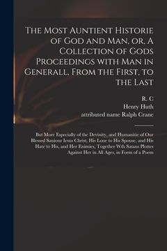 portada The Most Auntient Historie of God and Man, or, A Collection of Gods Proceedings With Man in Generall, From the First, to the Last: but More Especially (en Inglés)