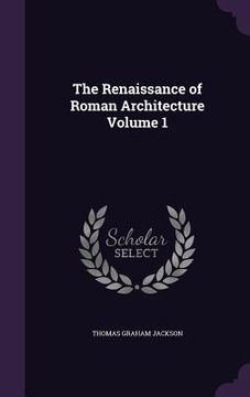 portada The Renaissance of Roman Architecture Volume 1