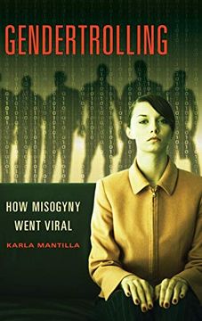 Gendertrolling: How Misogyny Went Viral 