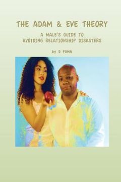 portada The Adam & Eve Theory: A Male's Guide to Avoiding Relationship Disasters (en Inglés)