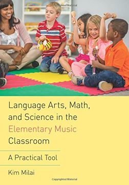 portada Language Arts, Math, and Science in the Elementary Music Classroom: A Practical Tool