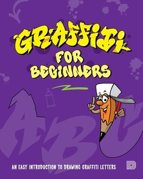 portada Graffiti for Beginners: An Easy Introduction to Drawing Graffiti Letters (in English)