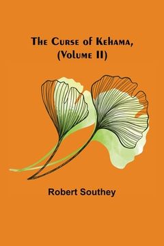 portada The Curse of Kehama, (Volume II) (in English)