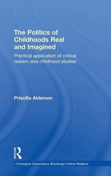 portada The Politics of Childhoods Real and Imagined: Practical Application of Critical Realism and Childhood Studies (Ontological Explorations)