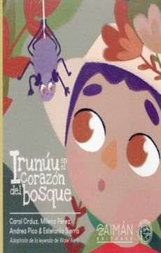 portada Irunúu en el Corazón del Bosque de Carol Orduz Andrea Pico(Science Latinoamérica sas - Caiman Editores)