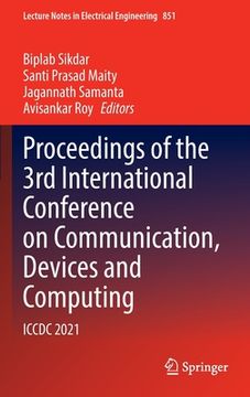 portada Proceedings of the 3rd International Conference on Communication, Devices and Computing: ICCDC 2021 (en Inglés)