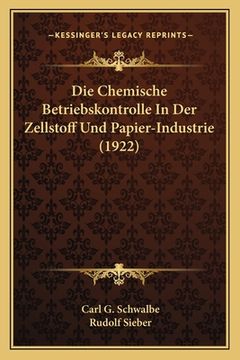 portada Die Chemische Betriebskontrolle In Der Zellstoff Und Papier-Industrie (1922) (en Alemán)