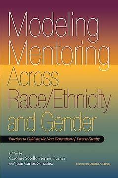 portada Modeling Mentoring Across Race/Ethnicity and Gender: Practices to Cultivate the Next Generation of Diverse Faculty (in English)