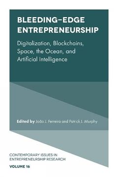 portada Bleeding-Edge Entrepreneurship: Digitalization, Blockchains, Space, the Ocean, and Artificial Intelligence (Contemporary Issues in Entrepreneurship Research, 16) (en Inglés)