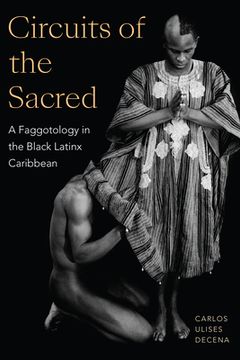 portada Circuits of the Sacred: A Faggotology in the Black Latinx Caribbean (Writing Matters! ) (en Inglés)