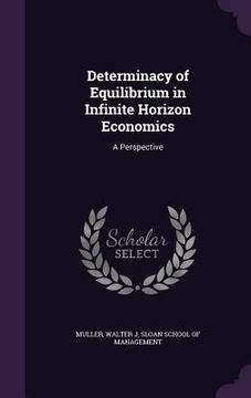 portada Determinacy of Equilibrium in Infinite Horizon Economics: A Perspective (in English)