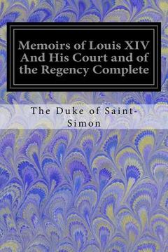 portada Memoirs of Louis XIV And His Court and of the Regency Complete (en Inglés)
