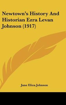 portada newtown's history and historian ezra levan johnson (1917) (en Inglés)