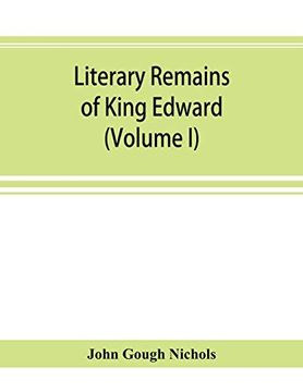 portada Literary Remains of King Edward the Sixth. Edited From his Autograph Manuscripts, With Historical Notes and a Biographical Memoir (Volume i) 