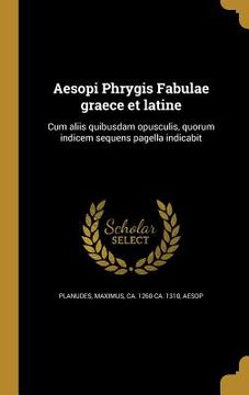 portada Aesopi Phrygis Fabulae graece et latine: Cum aliis quibusdam opusculis, quorum indicem sequens pagella indicabit (en Latin)