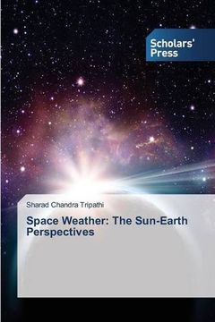 portada Space Weather: The Sun-Earth Perspectives