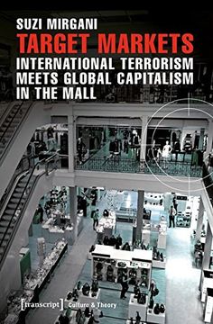 Target Markets: International Terrorism Meets Global Capitalism in the Mall (Culture & Theory) (en Inglés)