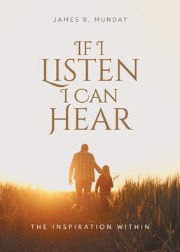 portada If I Listen I Can Hear: The Inspiration Within (en Inglés)