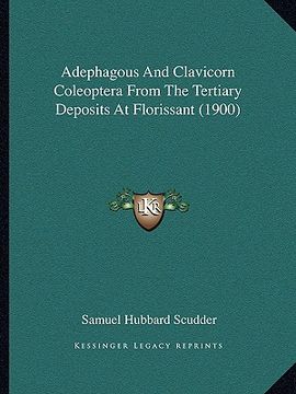 portada adephagous and clavicorn coleoptera from the tertiary deposits at florissant (1900) (en Inglés)