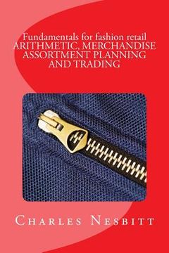 portada Fundamentals for Fashion Retail Arithmetic, Merchandise Assortment Planning and Trading (en Inglés)