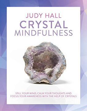 portada Crystal Mindfulness: Still Your Mind, Calm Your Thoughts and Focus Your Awareness With the Help of Crystals 