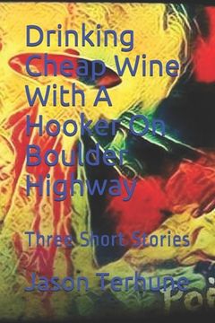 portada Drinking Cheap Wine With A Hooker On Boulder Highway: Three Short Stories (in English)