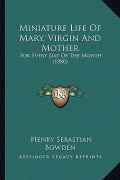 portada miniature life of mary, virgin and mother: for every day of the month (1880) (in English)