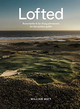 portada Lofted: Remarkable & Farflung Adventures for the Modern Golfer