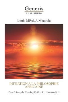 portada Initiation a la philosophie africaine: Pour P. Tempels, Niamkey Koffi et P. J. Hountondji II (en Francés)