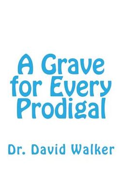 portada A Grave for Every Prodigal (en Inglés)