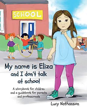 portada My Name is Eliza and i Don'T Talk at School (en Inglés)